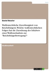 Waffenrechtliche Zuverlässigkeit von Reichsbürgern. Welche waffenrechtlichen Folgen hat die Zuordnung des Inhabers einer Waffenerlaubnis zur 'Reichsbürgerbewegung'?