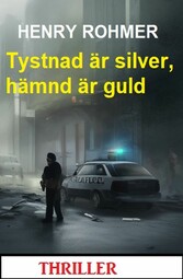 Tystnad är silver, hämnd är guld: Thriller