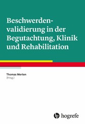 Beschwerdenvalidierung in der Begutachtung, Klinik und Rehabilitation