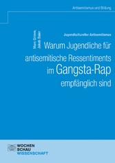 Jugendkultureller Antisemitismus. Warum Jugendliche für antisemitische Ressentiments im Gangsta-Rap empfänglich sind