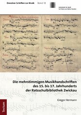 Die mehrstimmigen Musikhandschriften des 15. bis 17. Jahrhunderts der Ratsschulbibliothek Zwickau