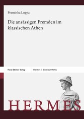 Die ansässigen Fremden im klassischen Athen