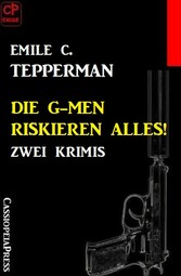 Die G-men riskieren alles! Zwei Krimis