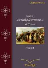 Histoire des Réfugiés Protestants de France, tome 2