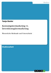 Konsumgütermarketing vs. Investitionsgütermarketing