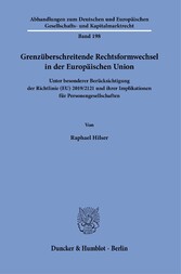 Grenzüberschreitende Rechtsformwechsel in der Europäischen Union.