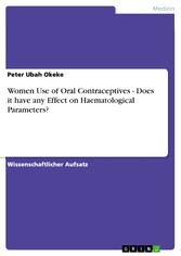 Women Use of Oral Contraceptives - Does it have any Effect on Haematological Parameters?