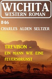 Trevison - ein Mann wie eine Feuersbrunst: Wichita Western Roman 46