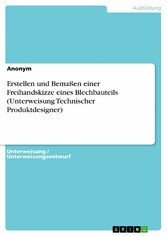 Erstellen und Bemaßen einer Freihandskizze eines Blechbauteils (Unterweisung Technischer Produktdesigner)