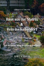 Raus aus der Matrix-Rein ins Keltendorf