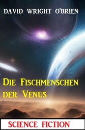 Die Fischmenschen der Venus