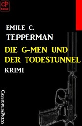 Die G-men und der Todestunnel: Krimi