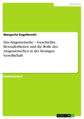 Das Aragonesische - Geschichte, Besonderheiten und die Rolle des Aragonesischen in der heutigen Gesellschaft