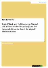 Digital Work and Collaboration. Wandel der dominanten Branchenlogik in der Automobilbranche durch die digitale Transformation