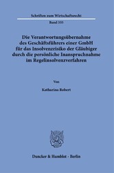 Die Verantwortungsübernahme des Geschäftsführers einer GmbH für das Insolvenzrisiko der Gläubiger durch die persönliche Inanspruchnahme im Regelinsolvenzverfahren.