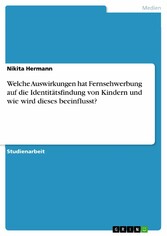 Welche Auswirkungen hat Fernsehwerbung auf die Identitätsfindung von Kindern und wie wird dieses beeinflusst?