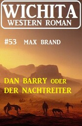 Dan Barry oder Der Nachtreiter: Wichita Western Roman 53