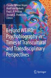 Beyond WEIRD: Psychobiography in Times of Transcultural and Transdisciplinary Perspectives