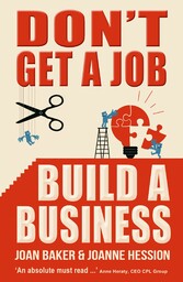 Don't Get A Job, Build A Business