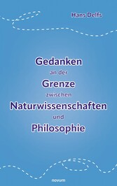 Gedanken an der Grenze zwischen Naturwissenschaften und Philosophie