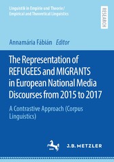 The Representation of REFUGEES and MIGRANTS in European National Media Discourses from 2015 to 2017