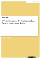 ETFs als Instrument der Vermögensanlage. Theorie, Chancen und Risiken