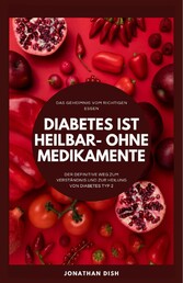 Diabetes ist heilbar - ohne Medikamente