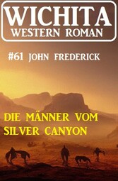 Die Männer vom Silver Canyon: Wichita Western Roman 61