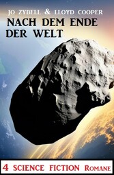 Nach dem Ende der Welt: 4 Science Fiction Romane