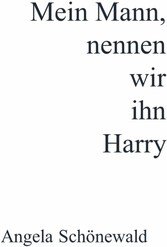 Mein Mann, nennen wir ihn Harry