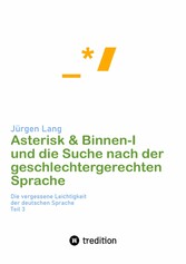 Asterisk & Binnen I und die Suche nach der geschlechtergerechten Sprache