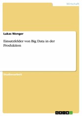 Einsatzfelder von Big Data in der Produktion