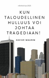 Kun taloudellinen hulluus voi johtaa tragediaan!