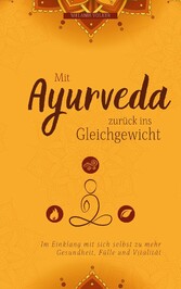 Mit Ayurveda zurück ins Gleichgewicht