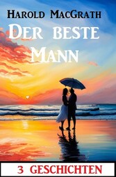 Der beste Mann: 3 Geschichten