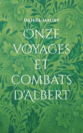 Onze voyages et combats d&apos;Albert