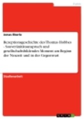 Rezeptionsgeschichte des Thomas Hobbes - Souveränitätsanspruch und gesellschaftsbildendes Moment am Beginn der Neuzeit und in der Gegenwart