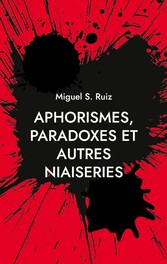 Aphorismes, paradoxes et autres niaiseries