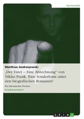 'Der Vater - Eine Abrechnung' von Niklas Frank. Eine Sonderform unter den biografischen Romanen?