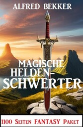 Magische Heldenschwerter: 1100 Seiten Fantasy Paket