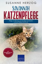 Savannah Katzenpflege - Pflege, Ernährung und häufige Krankheiten rund um Deine Savannah