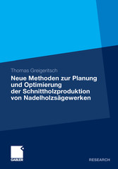 Neue Methoden zur Planung und Optimierung der Schnittholzproduktion von Nadelholzsägewerken