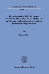 Organisatorische Rückwirkungen der Art. 33 Abs. 2 und 19 Abs. 4 Satz 1 GG auf die Ausgestaltung beamtenrechtlicher Stellenbesetzungsverfahren.