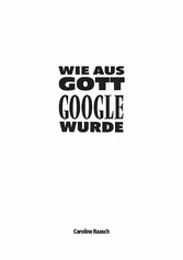 Wie aus Gott Google wurde