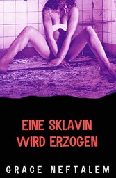 Eine Sklavin wird erzogen