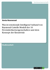 Was ist emotionale Intelligenz? Anhand von Raymond Cattells Modell der 16 Persönlichkeitseigenschaften und dem Konzept der Kreativität