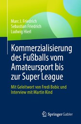 Kommerzialisierung des Fußballs vom Amateursport bis zur Super League