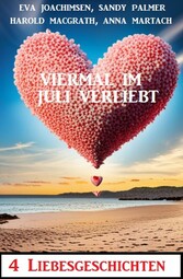 Viermal im Juli verliebt: 4 bewegende Liebesgeschichten