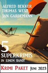 5 Superkrimis in einem Band Juni 2023: Krimi Paket