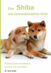 Der Shiba aus tiermedizinischer Sicht